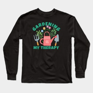 Gardening My Therapy Long Sleeve T-Shirt